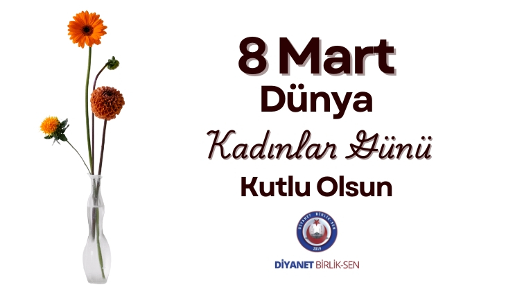 8 MART DÜNYA KADINLAR GÜNÜ KUTLU OLSUN